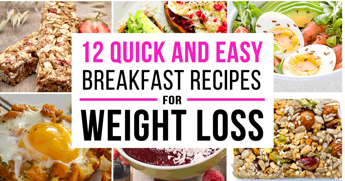 12 Quick And Easy Breakfast Recipes for Weight Loss
